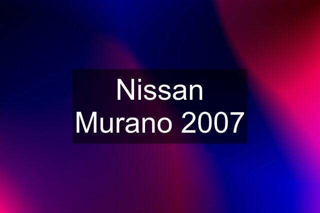 Nissan Murano 2007