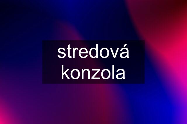 stredová konzola