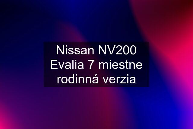 Nissan NV200 Evalia 7 miestne rodinná verzia