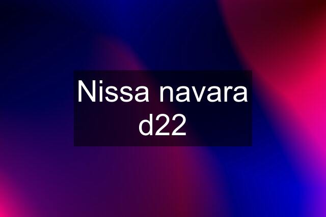 Nissa navara d22