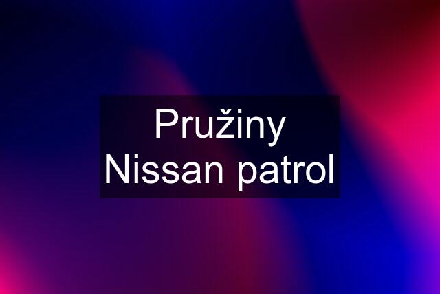 Pružiny Nissan patrol