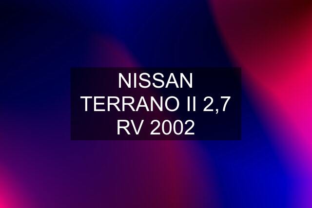 NISSAN TERRANO II 2,7 RV 2002