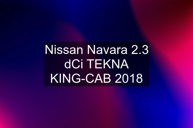 Nissan Navara 2.3 dCi TEKNA KING-CAB 2018
