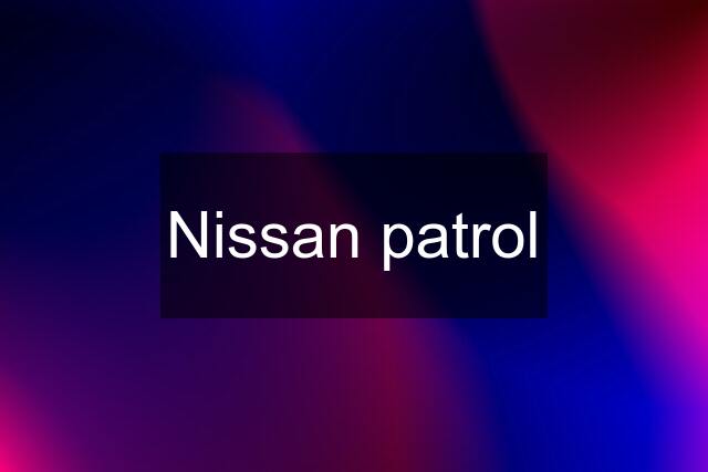 Nissan patrol