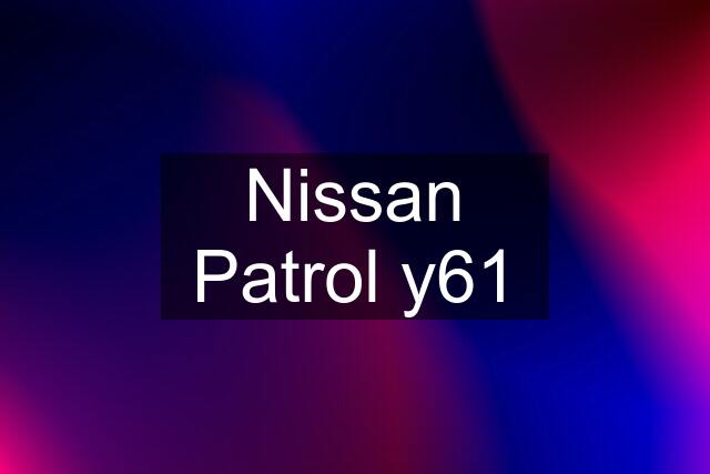 Nissan Patrol y61