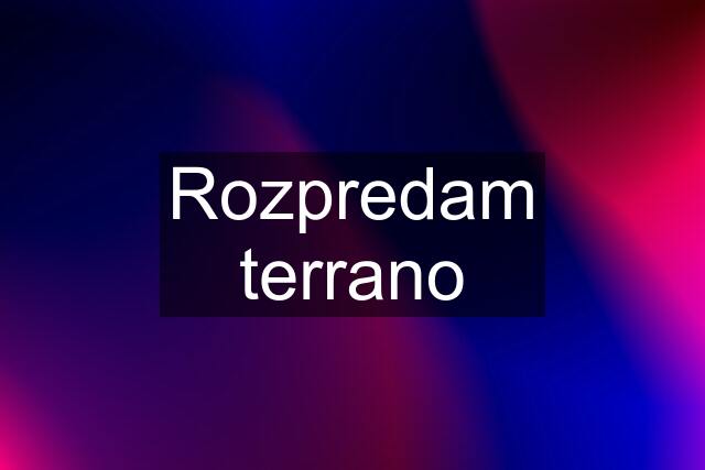 Rozpredam terrano