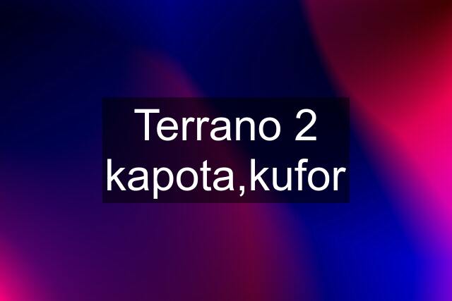 Terrano 2 kapota,kufor