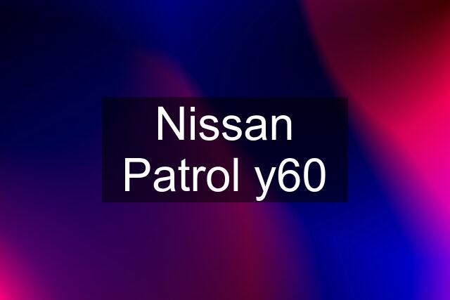 Nissan Patrol y60