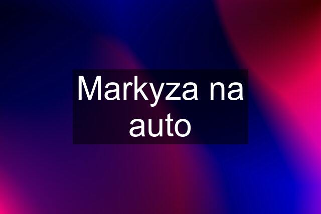 Markyza na auto