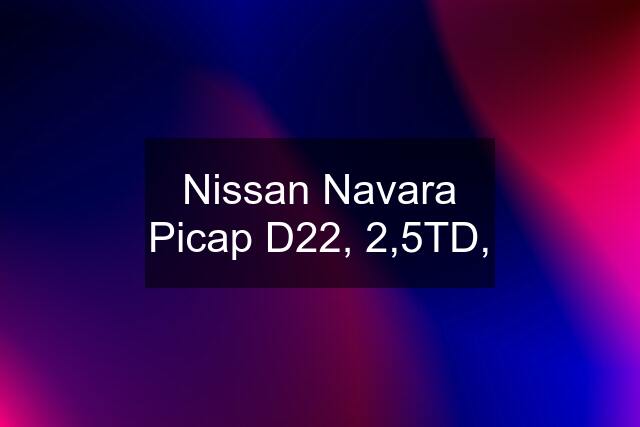 Nissan Navara Picap D22, 2,5TD,