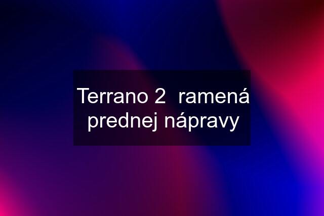 Terrano 2  ramená prednej nápravy