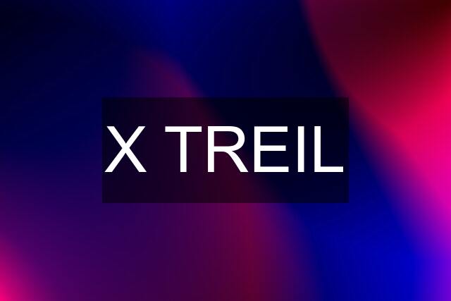 X TREIL