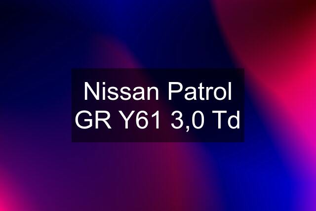 Nissan Patrol GR Y61 3,0 Td