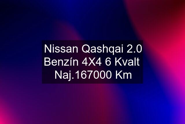 Nissan Qashqai 2.0 Benzín 4X4 6 Kvalt  Naj.167000 Km
