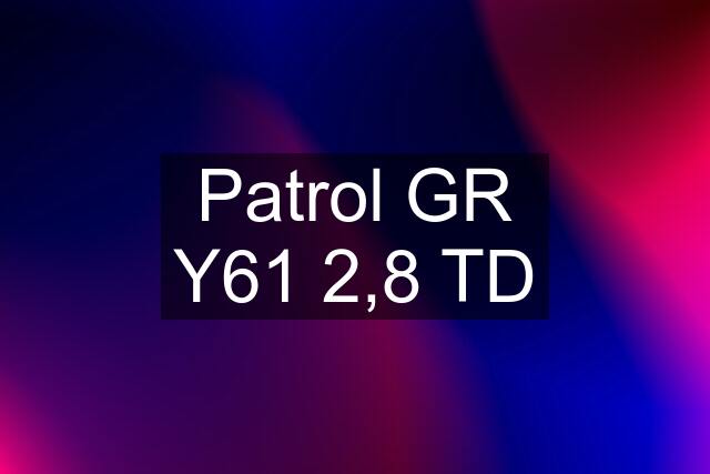 Patrol GR Y61 2,8 TD