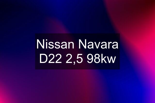 Nissan Navara D22 2,5 98kw