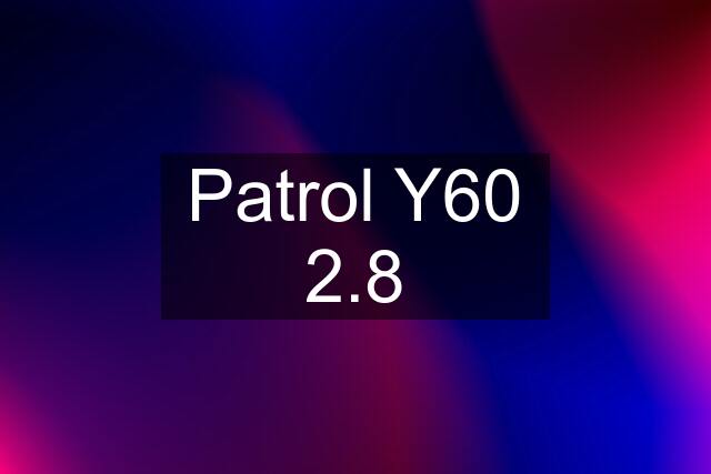 Patrol Y60 2.8