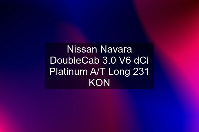 Nissan Navara DoubleCab 3.0 V6 dCi Platinum A/T Long 231 KON