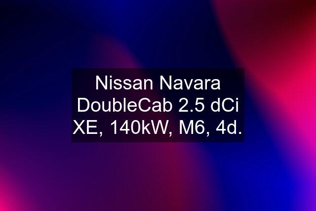 Nissan Navara DoubleCab 2.5 dCi XE, 140kW, M6, 4d.