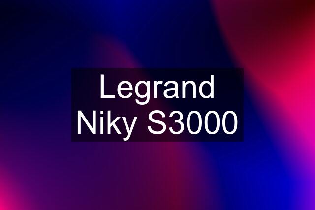 Legrand Niky S3000
