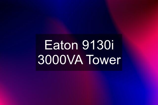 Eaton 9130i 3000VA Tower