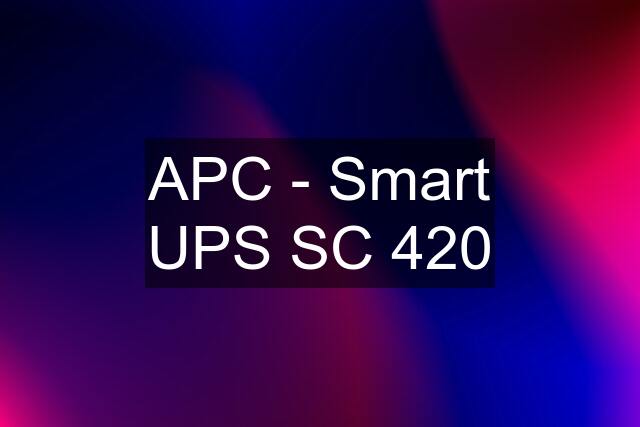 APC - Smart UPS SC 420