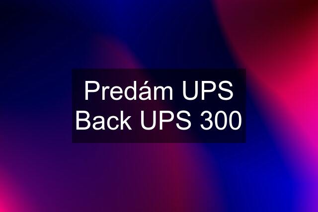 Predám UPS Back UPS 300
