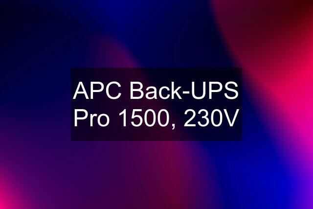 APC Back-UPS Pro 1500, 230V