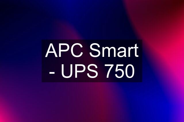 APC Smart - UPS 750