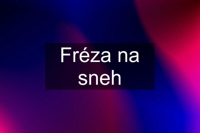 Fréza na sneh