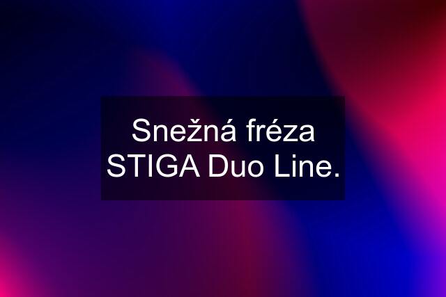 Snežná fréza STIGA Duo Line.