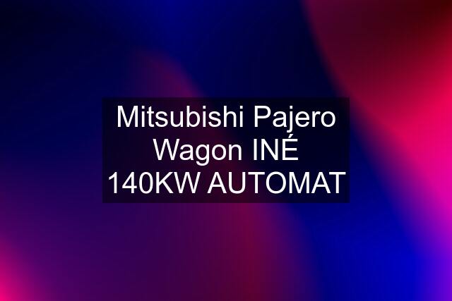 Mitsubishi Pajero Wagon INÉ 140KW AUTOMAT