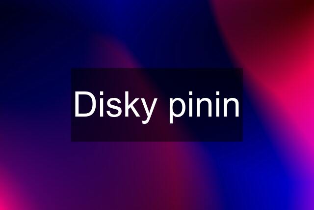 Disky pinin