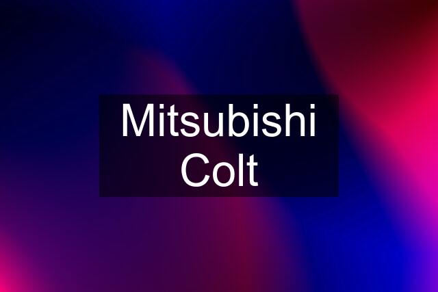 Mitsubishi Colt