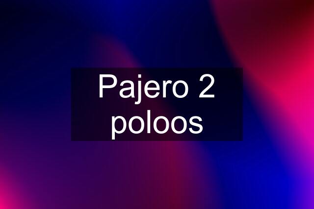 Pajero 2 poloos