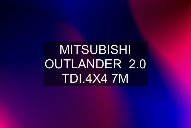 MITSUBISHI OUTLANDER  2.0 TDI.4X4 7M