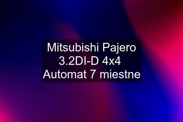 Mitsubishi Pajero 3.2DI-D 4x4  Automat 7 miestne