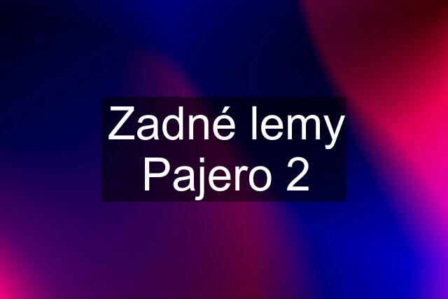 Zadné lemy Pajero 2