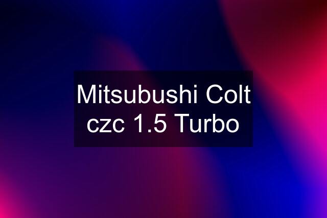 Mitsubushi Colt czc 1.5 Turbo