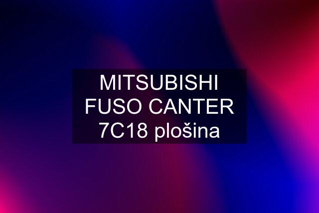 MITSUBISHI FUSO CANTER 7C18 plošina