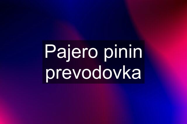 Pajero pinin prevodovka