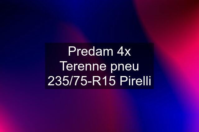 Predam 4x Terenne pneu 235/75-R15 Pirelli