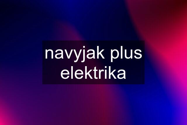 navyjak plus elektrika