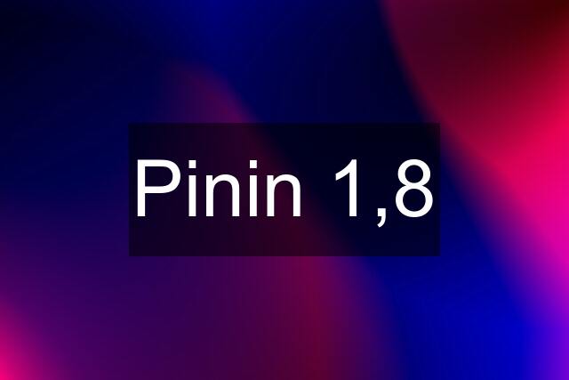 Pinin 1,8