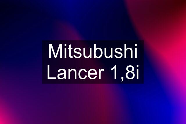 Mitsubushi Lancer 1,8i