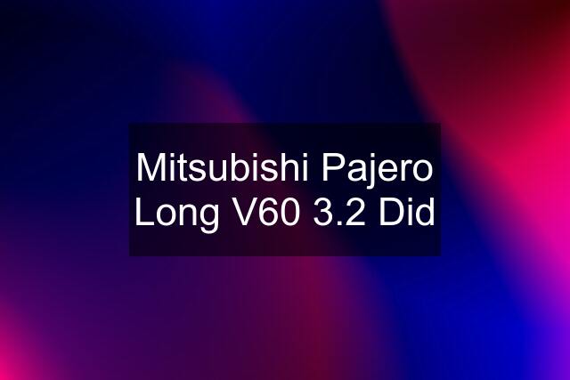 Mitsubishi Pajero Long V60 3.2 Did