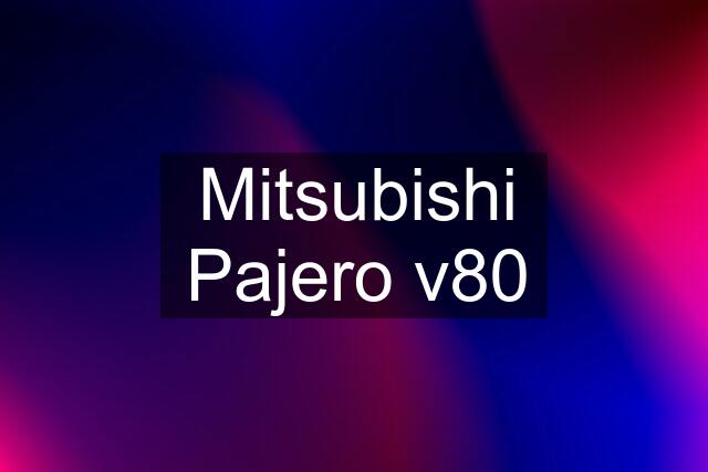 Mitsubishi Pajero v80