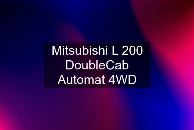 Mitsubishi L 200 DoubleCab Automat 4WD