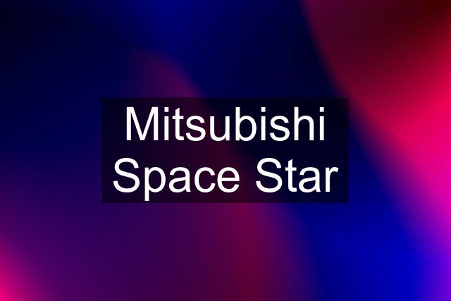 Mitsubishi Space Star