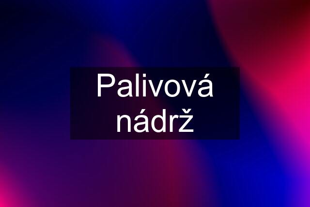 Palivová nádrž